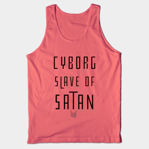 Cyborg Slave Of Satan Tank Top by TJWDraws